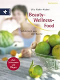 Beauty-Wellness-Food ~ Schönheit aus der Küche